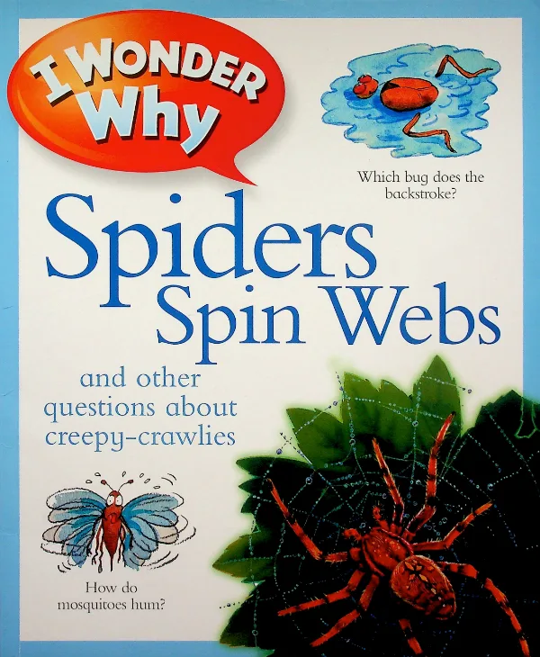 I Wonder Why Spiders Spin Webs