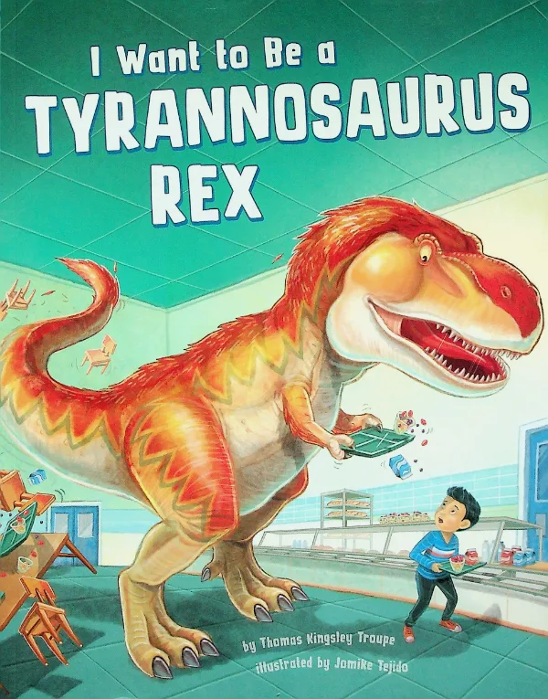 I Want to Be a Tyrannosaurus Rex