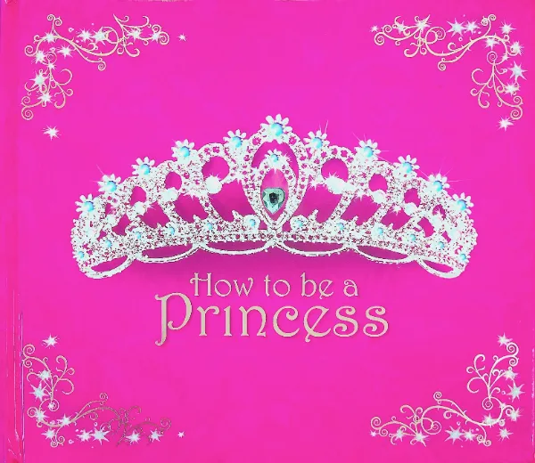 How to Be a Princess